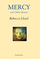 Mercy and Other Stories by Rebecca Lloyd