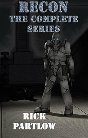 Recon: The Complete Series by Rick Partlow