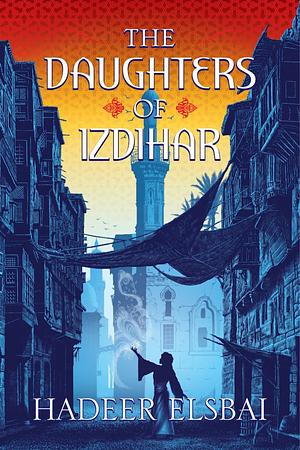 The Daughters of Izdhar by Hadeer Elsbai