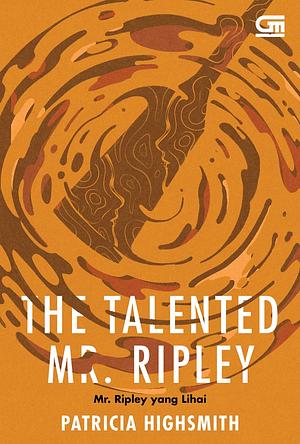 The Talented Mr. Ripley - Mr. Ripley yang Lihai by Patricia Highsmith