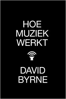 Hoe muziek werkt by David Byrne