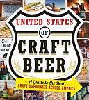 The United States Of Craft Beer: A Guide to the Best Craft Breweries Across America by Jess Lebow