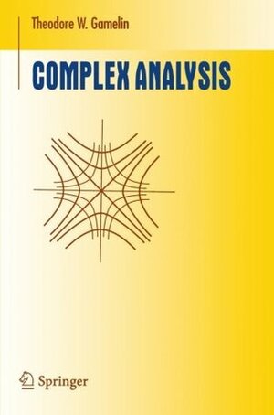 Complex Analysis by Theodore W. Gamelin