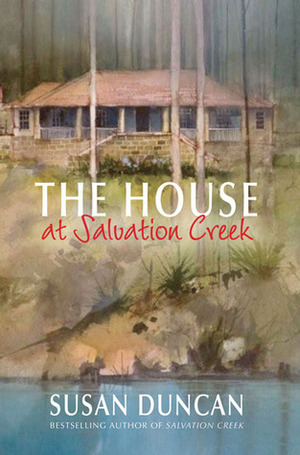 The House at Salvation Creek by Susan Duncan