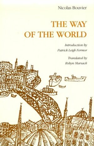 The Way of the World by Nicolas Bouvier, Robyn Marsack