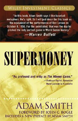 Supermoney (Investment Classics) by Adam Smith, George Goodman