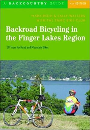 Backroad Bicycling in the Finger Lakes Region: 30 Tours for Road and Mountain Bikes by Mark Roth, Sally Walters