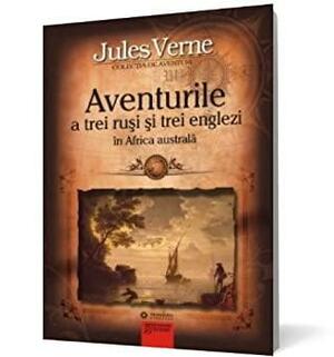 Aventurile a trei rusi si trei englezi in Africa australa by Jules Verne