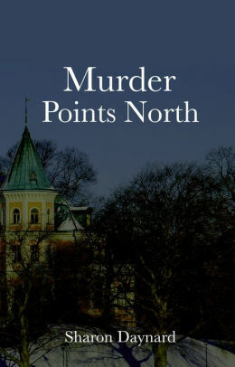 Murder Points North by Sharon Daynard