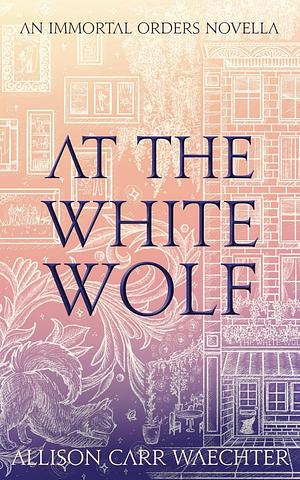 At the White Wolf by Allison Carr Waechter