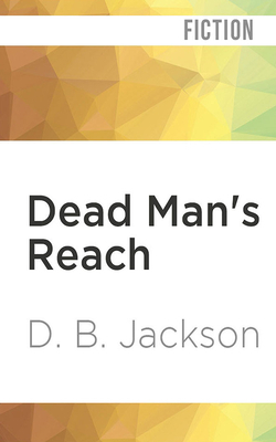 Dead Man's Reach by D. B. Jackson