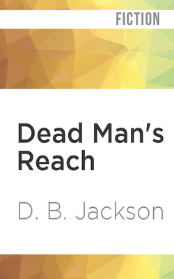 Dead Man's Reach by D.B. Jackson