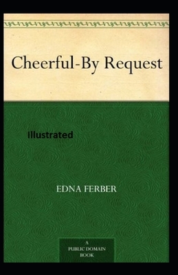 Cheerful-By Request Illustrated by Edna Ferber