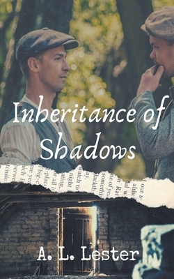 Inheritance of Shadows by A.L. Lester