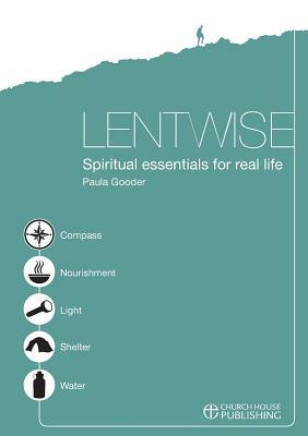 Lentwise: Spiritual Essentials for Real Life by Paula Gooder