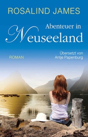 Abenteuer in Neuseeland by Rosalind James