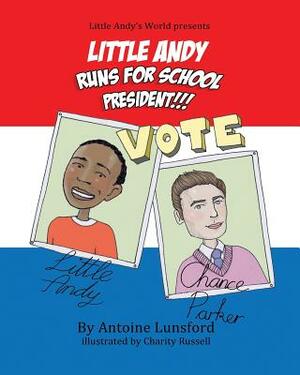 Little Andy Runs for School President by Antoine Lunsford
