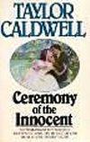 Ceremony of the Innocent by Taylor Caldwell