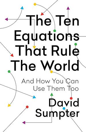 Ten Equations That Rule the World by David Sumpter