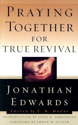 Praying Together for True Revival by Jonathan Edwards