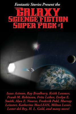 Fantastic Stories Present the Galaxy Science Fiction Super Pack #1 by Fritz Leiber, Isaac Asimov, Ray Bradbury