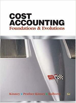 Cost Accounting: Foundations & Evolutions by Michael R. / Prather-Kinsey, Michael R. / Prather-Kinsey, Michael R. Kinney, Jenice / Raib Kinney, Jenice / Rai, Kinney