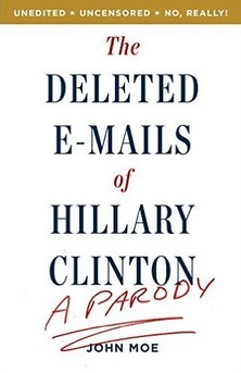 The Deleted E-Mails of Hillary Clinton: A Parody by John Moe
