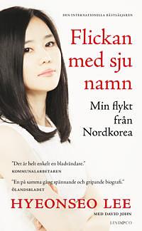 Flickan med sju namn - Min flykt från Nordkorea by David John, Hyeonseo Lee