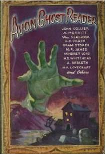 Avon Ghost Reader by Henry S. Whitehead, Bram Stoker, Herbert Williams, A. Merritt, F. Scott Fitzgerald, Mindret Lord, John Collier, M.R. James, H.F. Heard, Stephen Vincent Benét, August Derleth, H.P. Lovecraft, William B. Seabrook