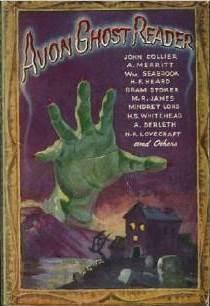 Avon Ghost Reader by Henry S. Whitehead, Bram Stoker, Herbert Williams, A. Merritt, M.R. James, F. Scott Fitzgerald, Mindret Lord, John Collier, H.F. Heard, Stephen Vincent Benét, August Derleth, H.P. Lovecraft, William B. Seabrook