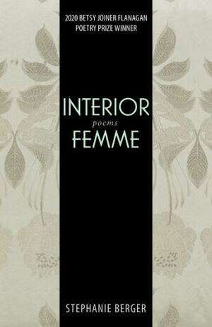 Interior Femme: Poems by Stephanie Berger