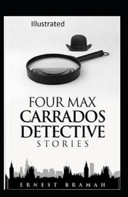 Four Max Carrados Detective Stories Illustrated by Ernest Bramah