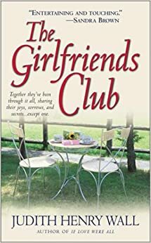 The Girlfriends Club by Judith Henry Wall