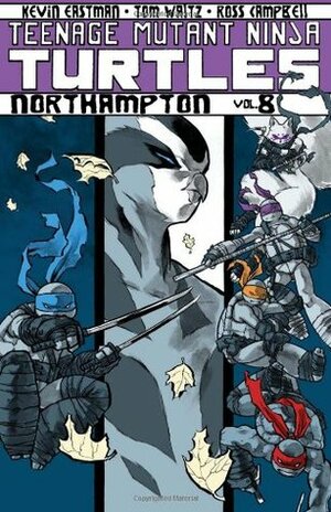 Teenage Mutant Ninja Turtles, Volume 8: Northampton by Sophie Campbell, Kevin Eastman, Tom Waltz