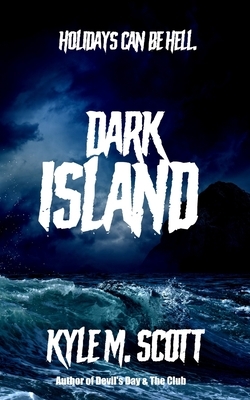 Dark Island: An Eldritch Tale by Kyle M. Scott