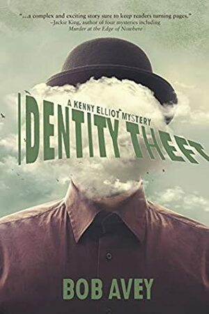 Identity Theft: A Kenny Elliot Mystery by Bob Avey