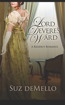 Lord Devere's Ward: A Regency Romance by Suz deMello by Suz Demello