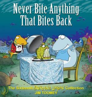 Never Bite Anything That Bites Back, Volume 16: The Sixteenth Shermans Lagoon Collection by Jim Toomey