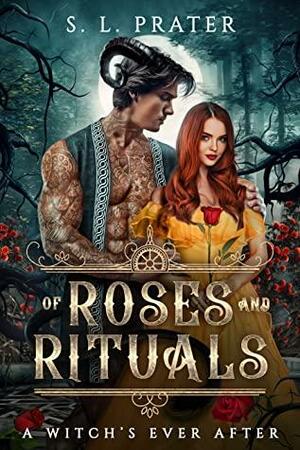 Of Roses and Rituals (A Witch's Ever After #2) by S.L. Prater