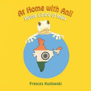 At Home with Anil: House Lizard of India by Frances Kozlowski