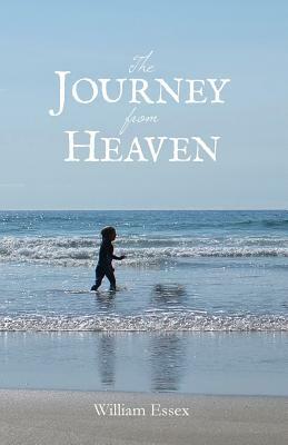 The Journey from Heaven by William Essex