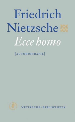 Ecce Homo by Friedrich Nietzsche