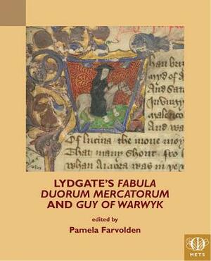 Lydgate's Fabula Duorum Mercatorum and Guy of Warwyk by 