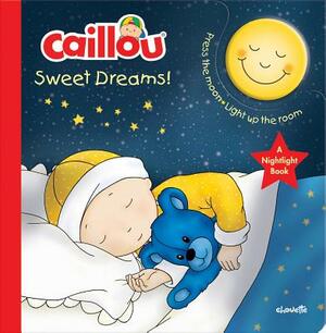 Caillou, Sweet Dreams: A Nightlight Book by Anne Paradis