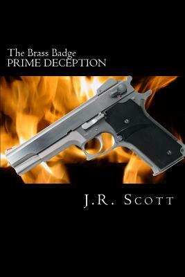 Prime Deception: The Brass Badge by Justin R. Scott