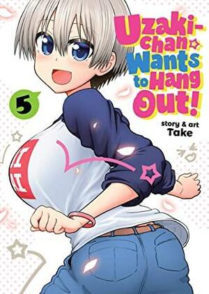 Uzaki-chan Wants to Hang Out! Vol. 5 by take