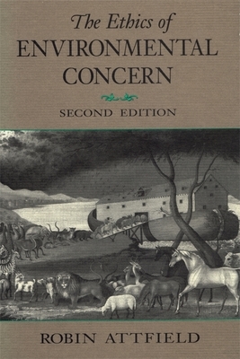 The Ethics of Environmental Concern 2nd Edition by Robin Attfield