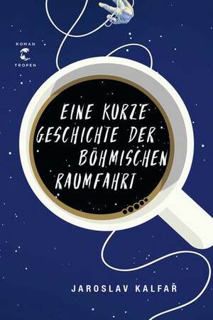 Eine kurze Geschichte der böhmischen Raumfahrt by Jaroslav Kalfař