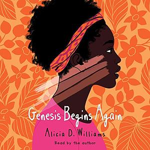 Genesis Begins Again by Alicia D. Williams