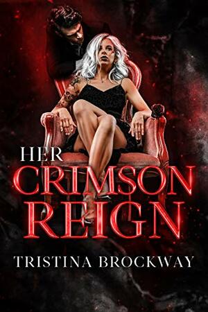 Her Crimson Reign by Tristina Brockway